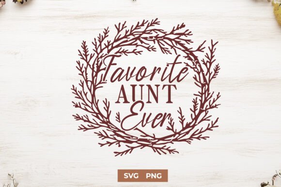 Favorite Aunt Ever Wreath SVG PNG Design