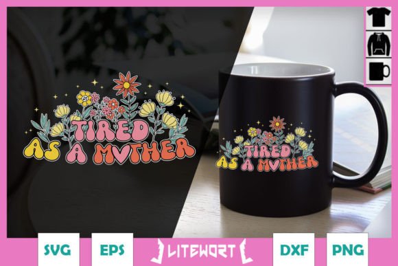 Retro Floral Tired As A Mother SVG
